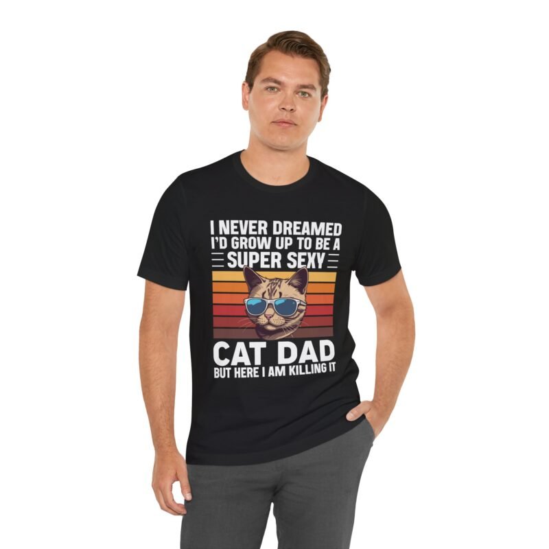 Super Sexy Cat Dad T-shirt - Image 2