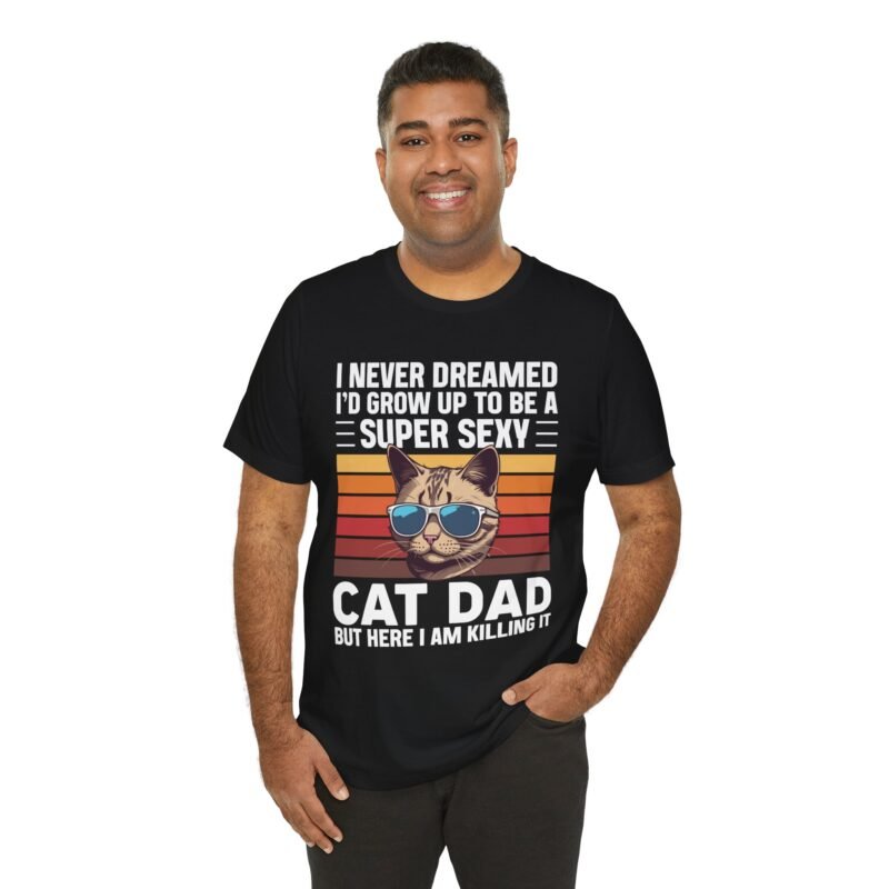 Super Sexy Cat Dad T-shirt - Image 3