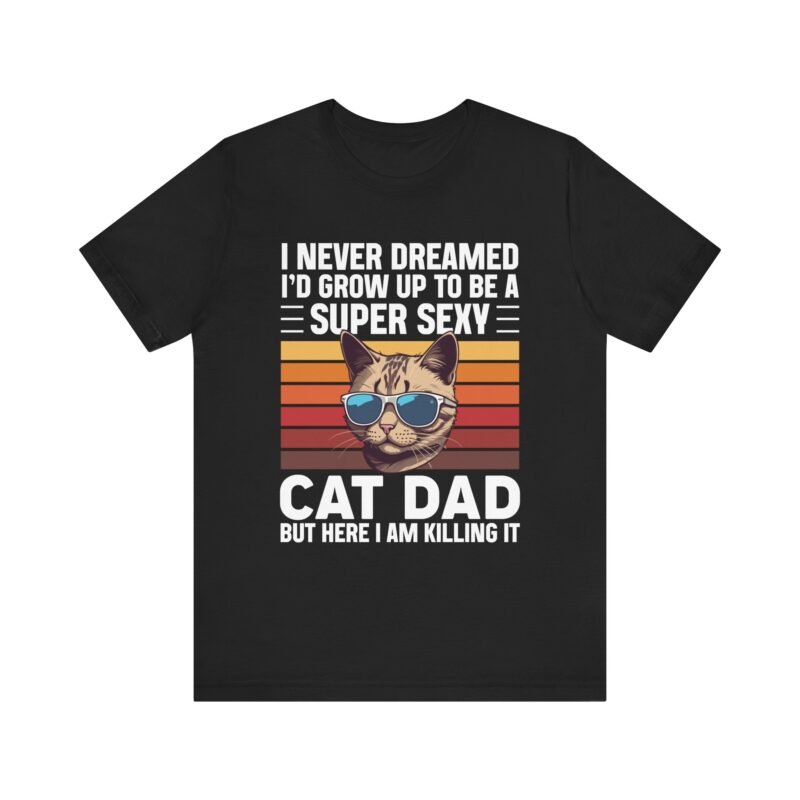 Super Sexy Cat Dad T-shirt