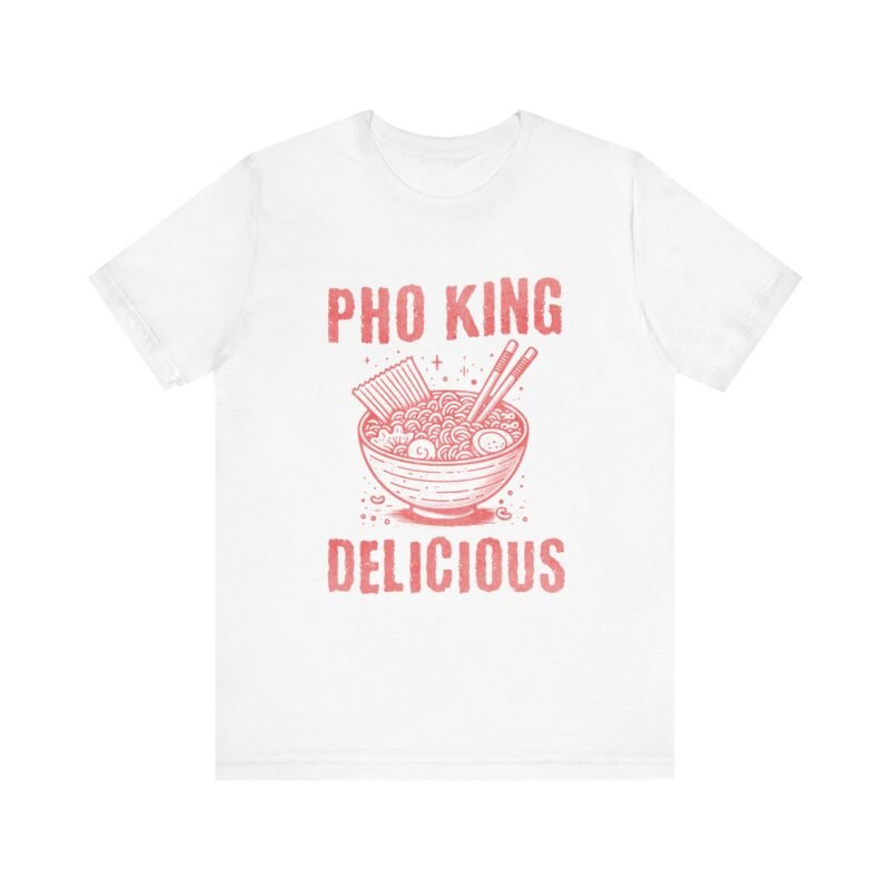 Funny Pho King Delicious T-shirt